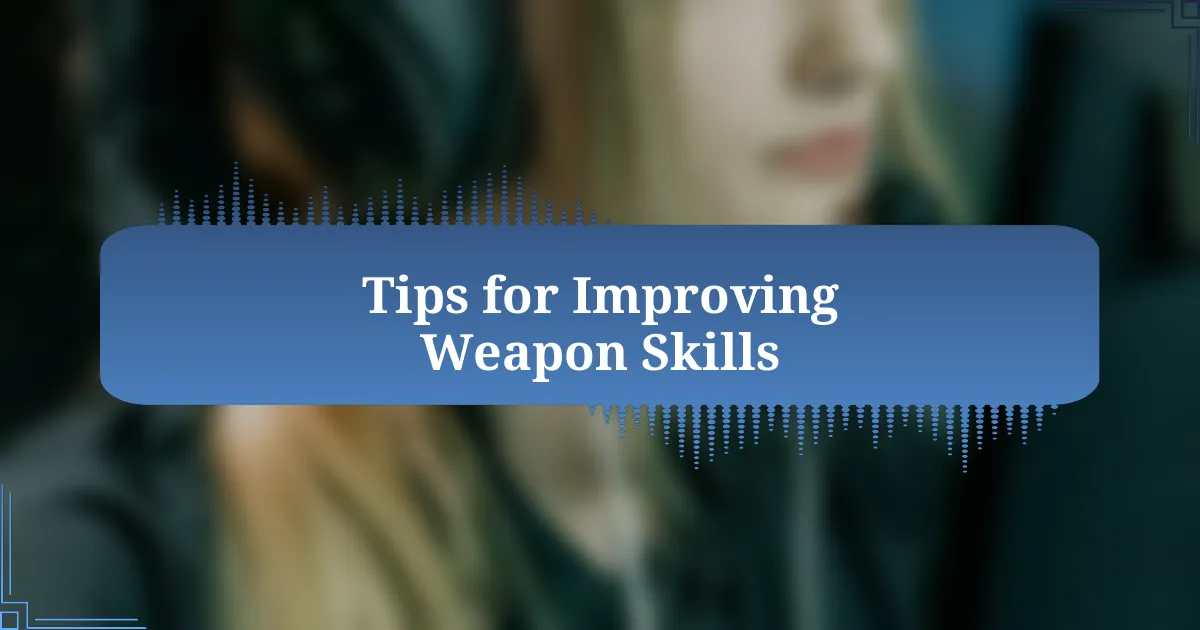 Tips for Improving Weapon Skills