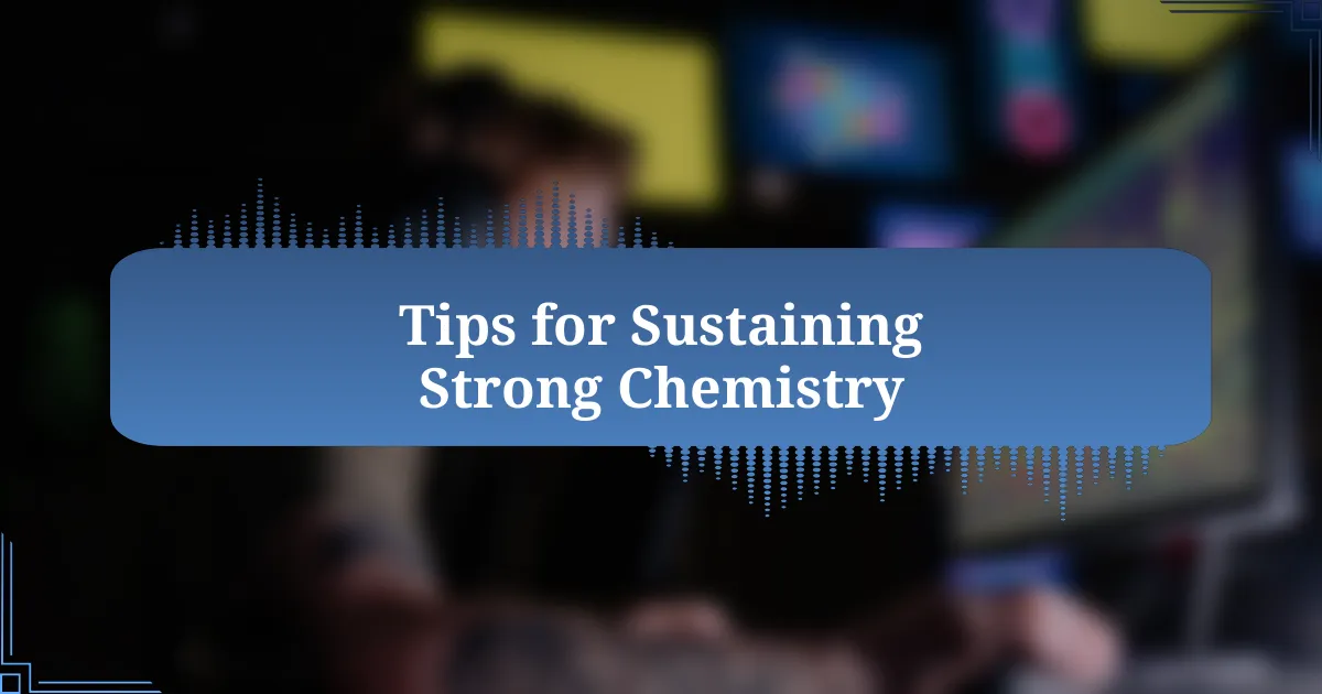 Tips for Sustaining Strong Chemistry
