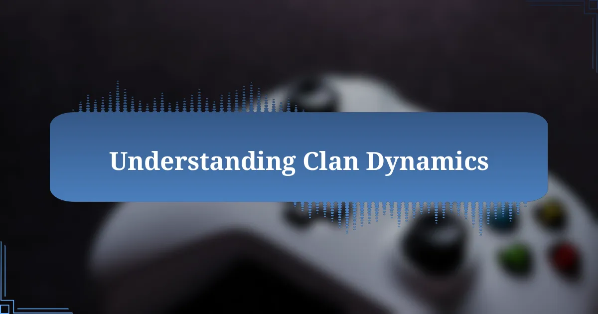 Understanding Clan Dynamics