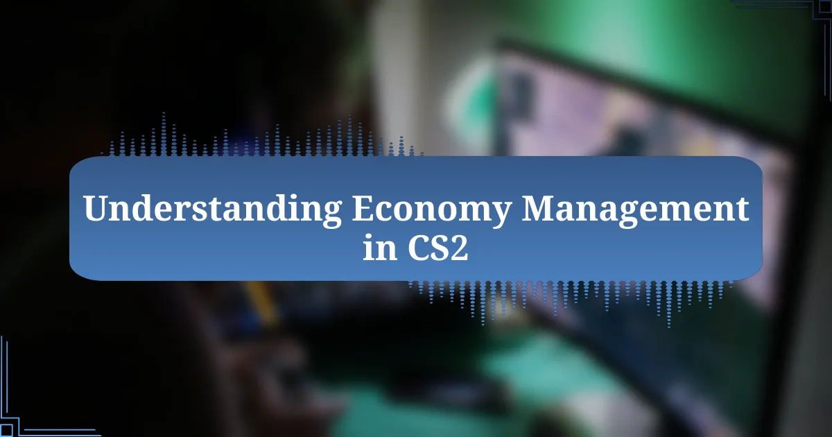 Understanding Economy Management in CS2