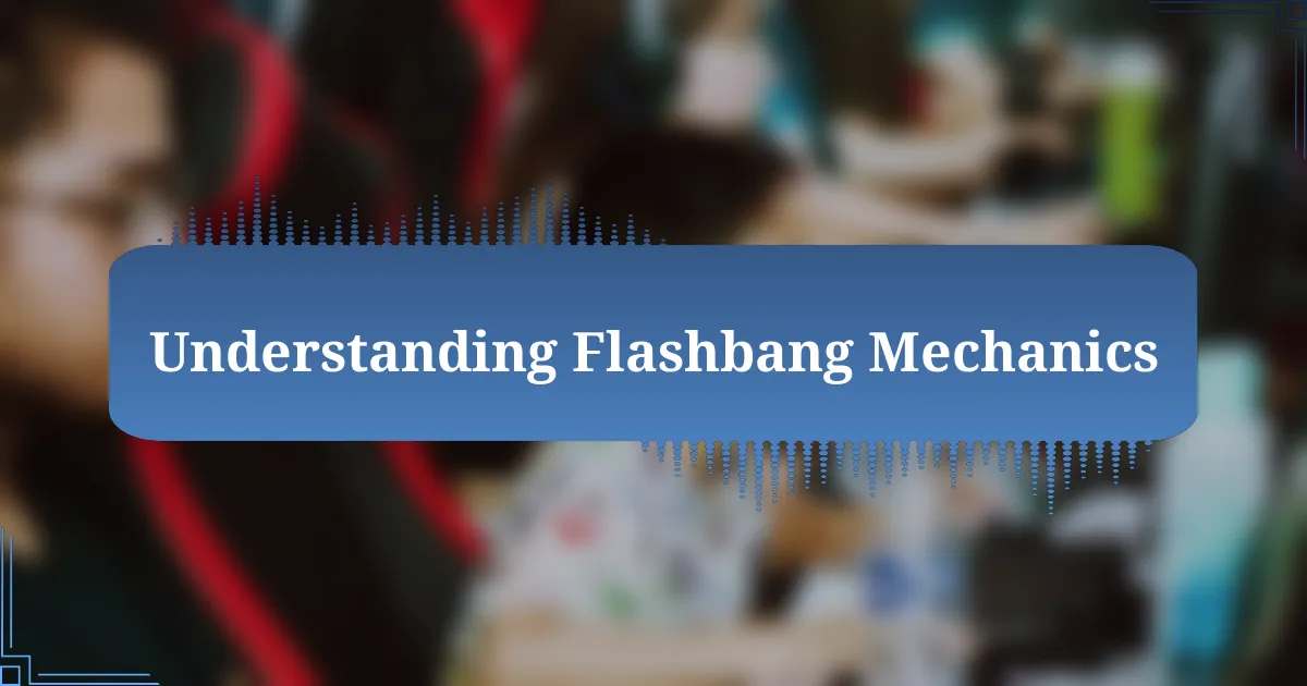Understanding Flashbang Mechanics