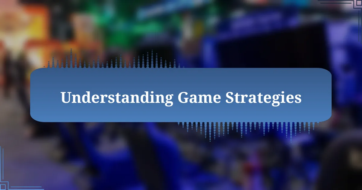 Understanding Game Strategies