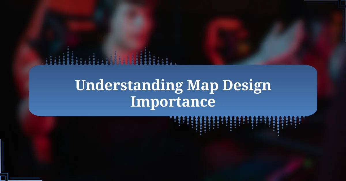 Understanding Map Design Importance