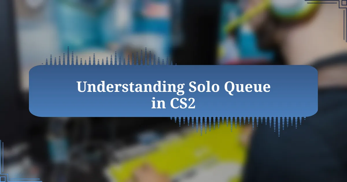 Understanding Solo Queue in CS2