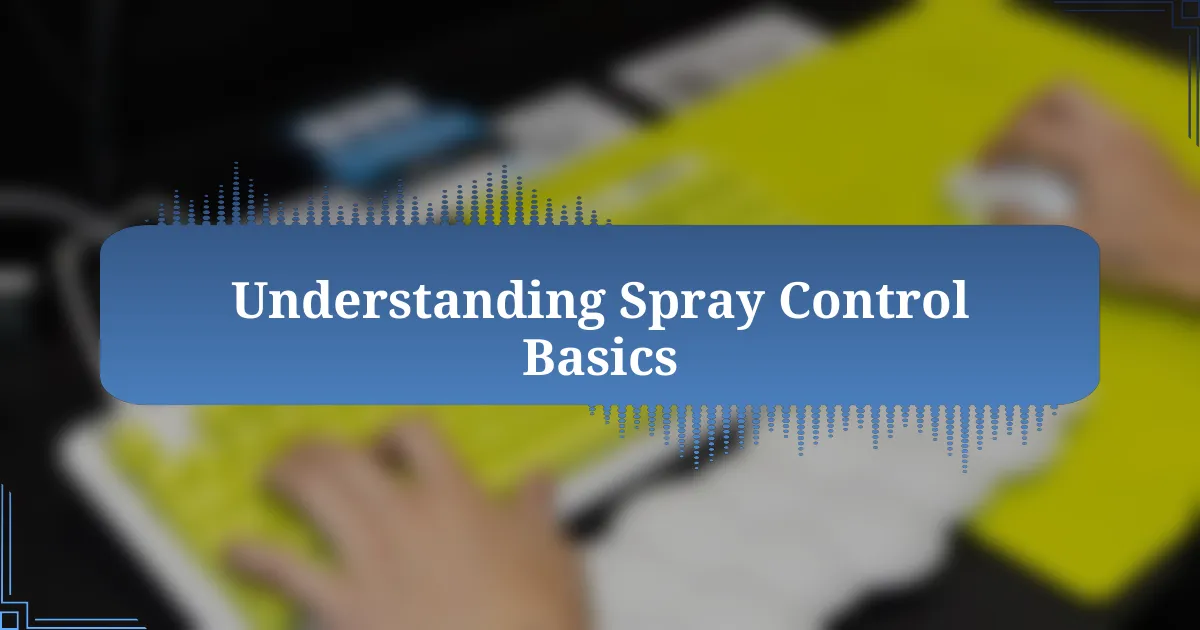 Understanding Spray Control Basics