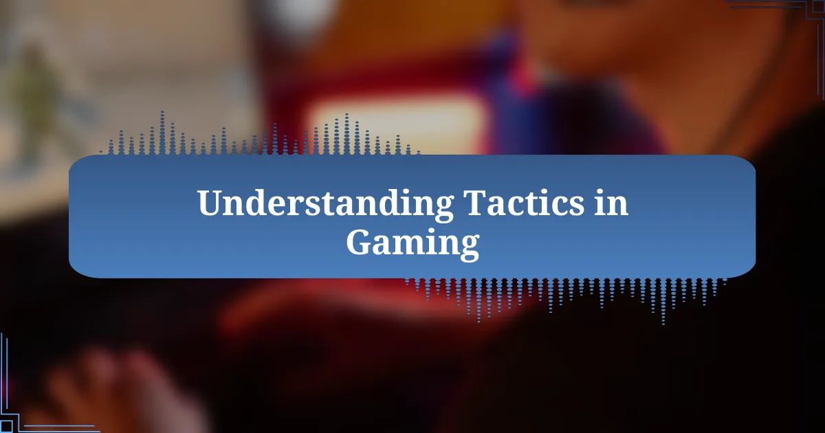 Understanding Tactics in Gaming