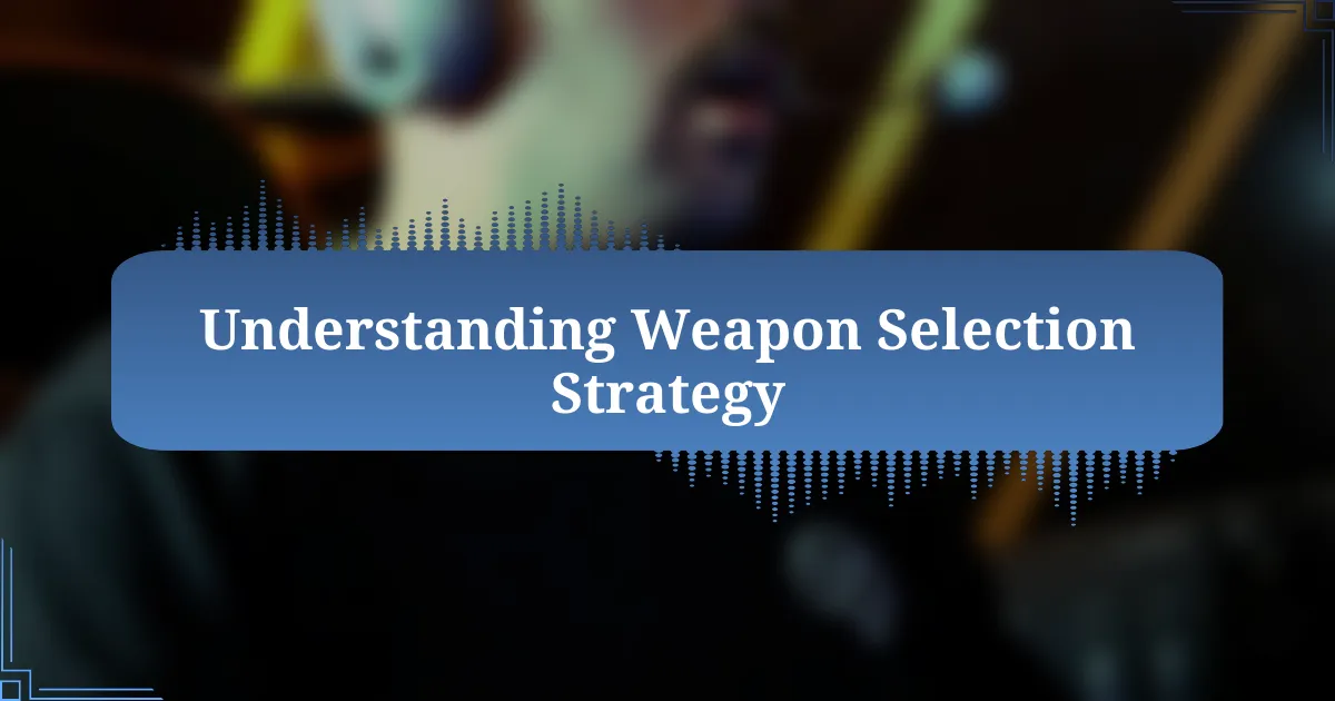 Understanding Weapon Selection Strategy