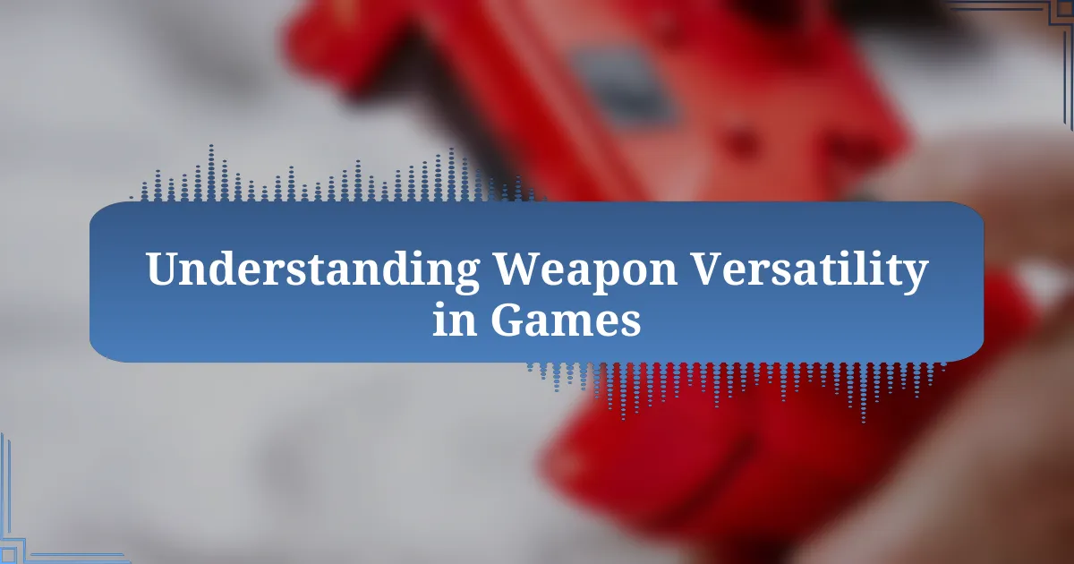 Understanding Weapon Versatility in Games