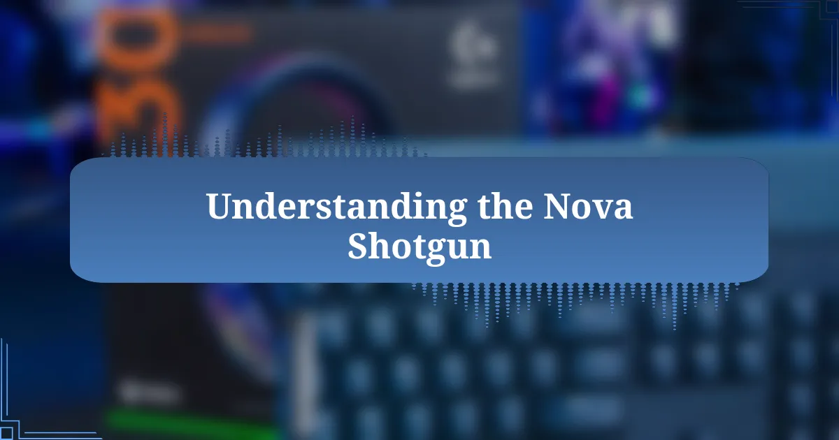 Understanding the Nova Shotgun