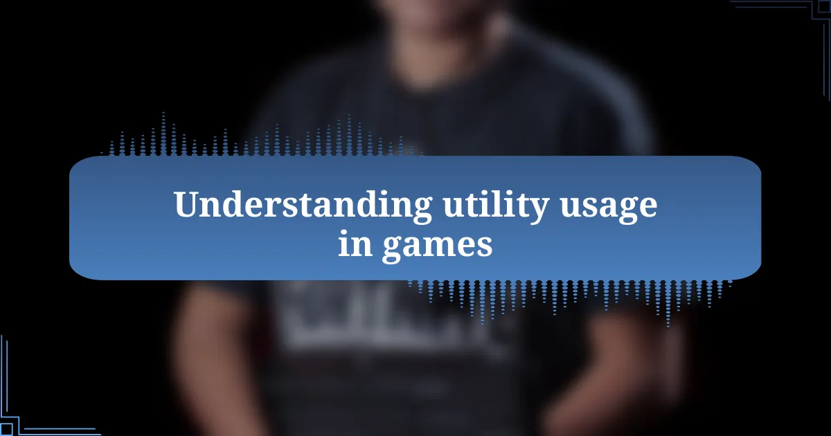 Understanding utility usage in games