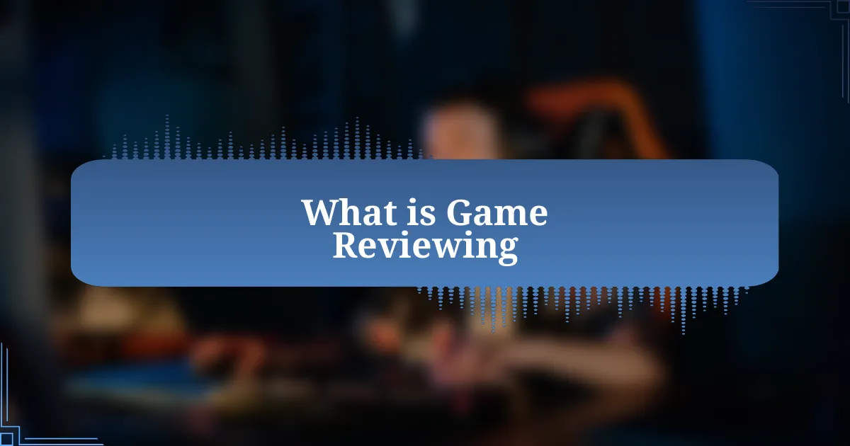 What is Game Reviewing