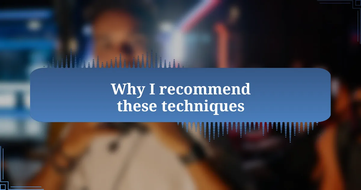 Why I recommend these techniques
